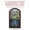 In Search Of That Which Was Lost: True Symbolism Of The Royal Arch 1 In Search Of That Which Was Lost: True Symbolism Of The Royal Arch -Masonic Collection 9780853184249