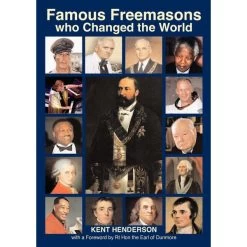 Famous Freemasons Who Changed The World By Kent Henderson