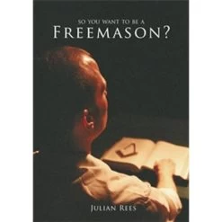 So You Want To Be A Freemason?